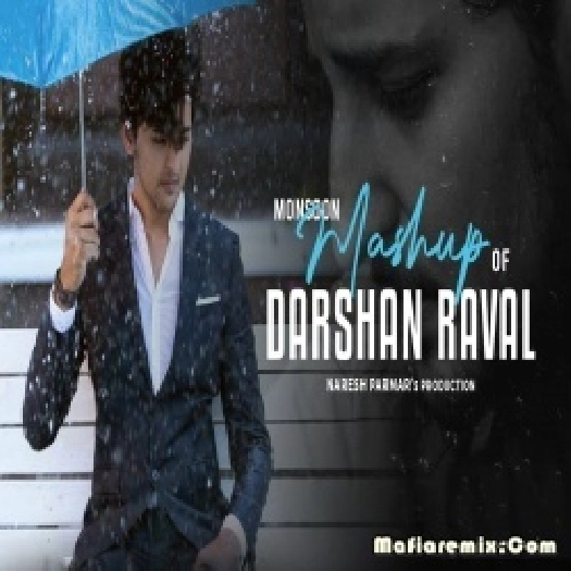 Monsoon Mashup of Darshan Raval  - Naresh Parmar