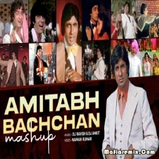 Amitabh Bachchan Big B Mashup - DJ Ravish , DJ Ankit