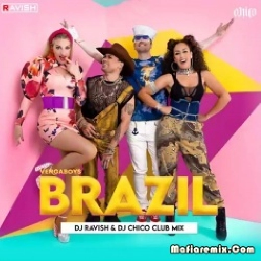 Brazil - Vengaboys (Club Mix) - DJ Ravish X DJ Chico
