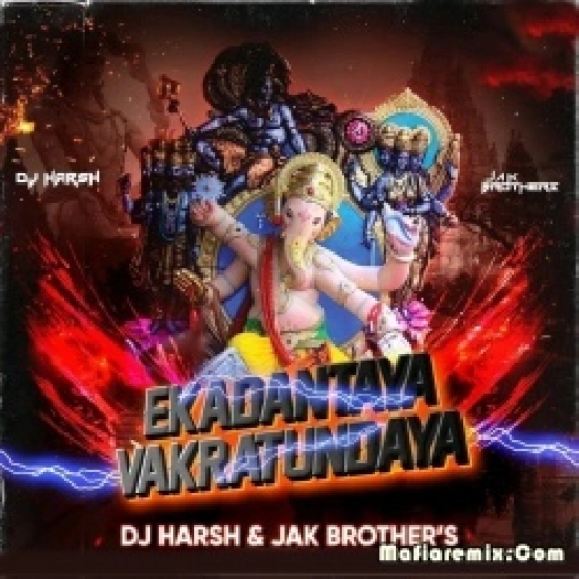 Ekadantaya Vakratundaya (Remix) - DJ Harsh x Jak Brothers