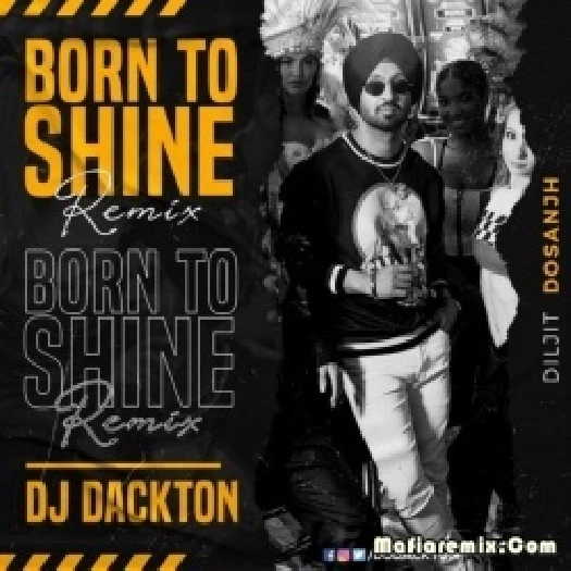 Born To Shine - Diljit Dosanjh (Remix) - DJ Dackton
