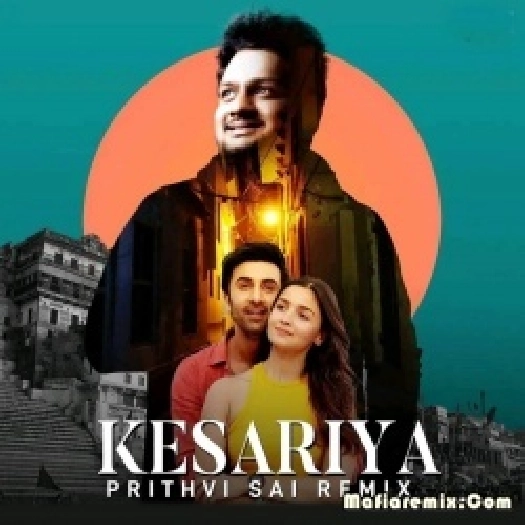 Kesariya - Brahmastra (Remix) - Prithvi Sai