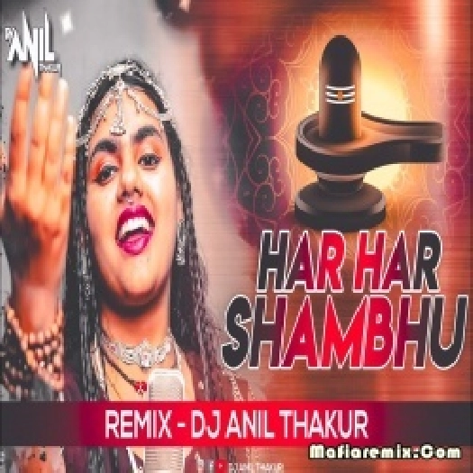 Har Har Shambhu Shiv Mahadeva Remix - Dj Anil Thakur
