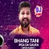 Bhang Tani Pis Da Gaura Remix - Dj Abhishek
