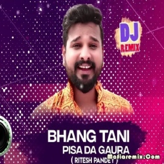 Bhang Tani Pis Da Gaura Remix - Dj Abhishek