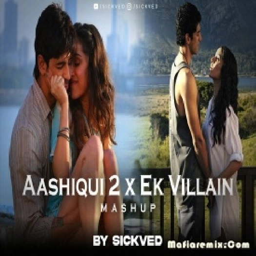 Aashiqui 2 x Ek Villain Mashup  - SICKVED