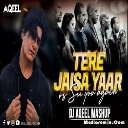 Tere Jaisa Yaar Vs See You Again (Mashup) - DJ Aqeel