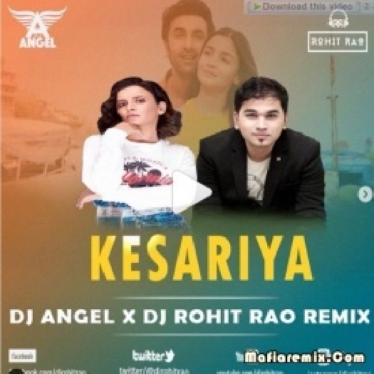 Kesariya - Bramhastra (Remix) - DJ Angel X DJ Rohit Rao