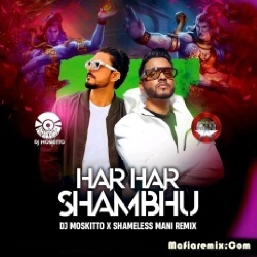 Har Har Shambhu (Remix) - DJ Moskitto x Shameless Mani