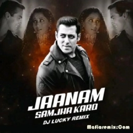 Jaanam Samjha Karo (Remix) - DJ Lucky