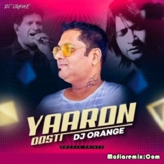 Yaaron Dosti (Remix) - DJ Orange