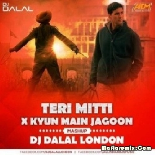 Teri Mitti Vs Kyun Main Jagoon - DJ Dalal London