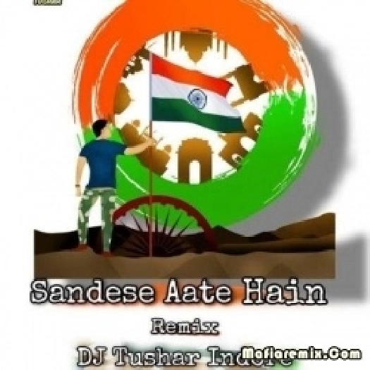 Sandese Aate Hai Remix- DJ Tushar Indore