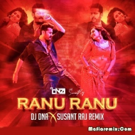 Ranu Ranu (Remix) - DJ DNA X Susant Raj