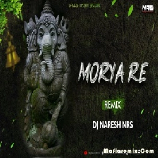 Morya Re Bappa Morya Re Remix -  DJ NARESH NRS