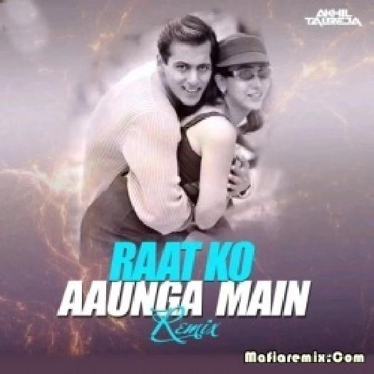 Raat Ko Aaunga Mai Remix - DJ Akhil Talreja