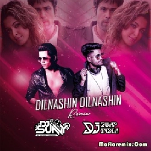 Dil Nashin Dil Nashin (Remix) - DJ Sunny x DJ Swap India