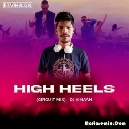 High Heels (Circuit Mix) - DJ Vihaan