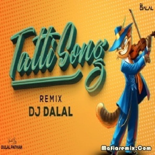 Tatti Meri Pyari Tatti Remix -  DJ Dalal London
