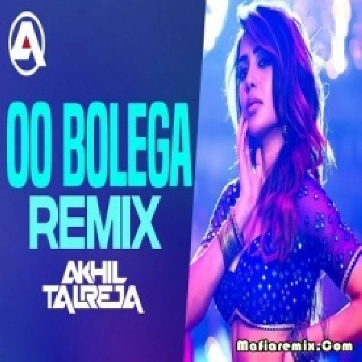 Oo Bolega Ya (Remix) - DJ Akhil Talreja