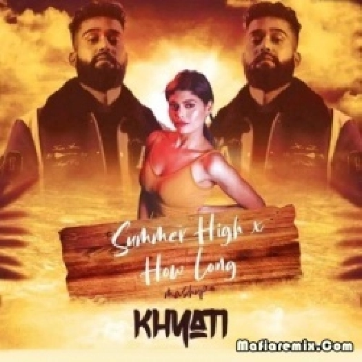 Summer High X How Long (Remix) - DJ Khyati