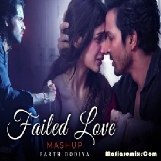Failed Sad Love Mashup 2022 - Parth Dodiya