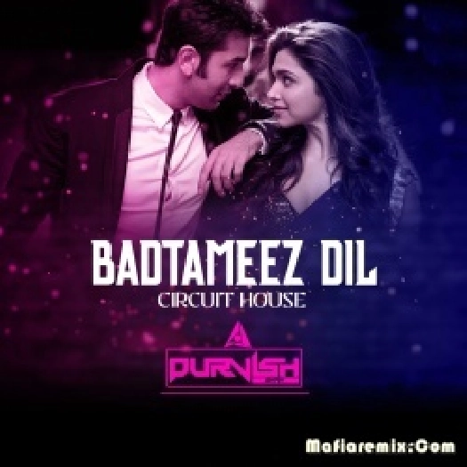 Badtameez Dil (Circuit House Remix) - DJ Purvish