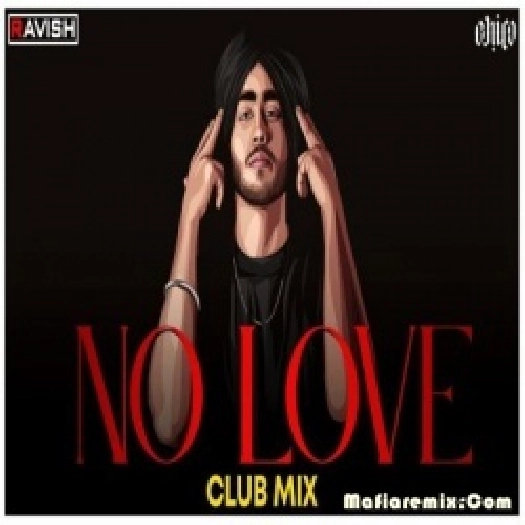 No Love - Shubh (Club Mix) - DJ Ravish x DJ Chico