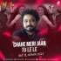 Chahe Meri Jaan Tu Le Le (Remix) - DJ Sunil