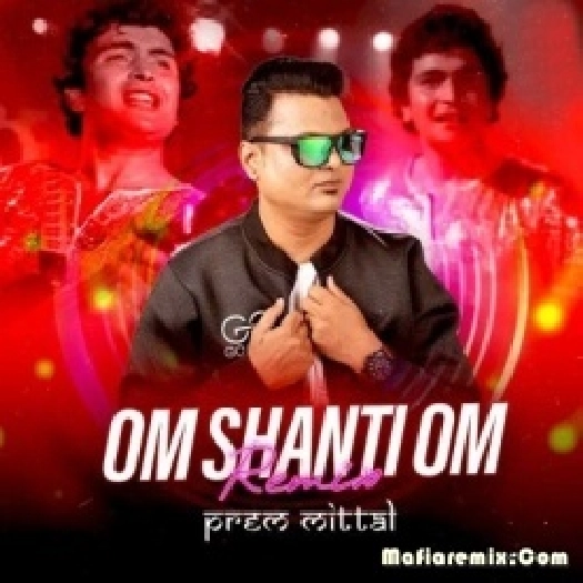 Om shanti Om (Remix) - Prem Mittal