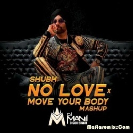 No Love x Move Your Body (Mashup) - DJ Mani Disco Singh