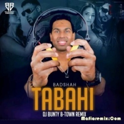 Tabahi - Badshah (Remix) - DJ Bunty B-Town