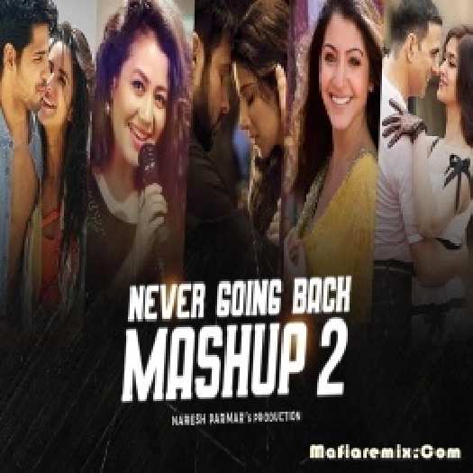 Never Going Back Mashup Part 2 - Best of 2022 - Naresh Parmar