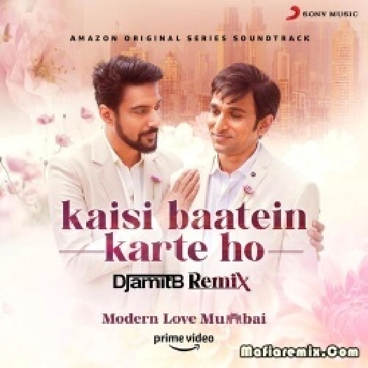Kaisi Baatein Karte Ho (Remix) - DJ Amit B