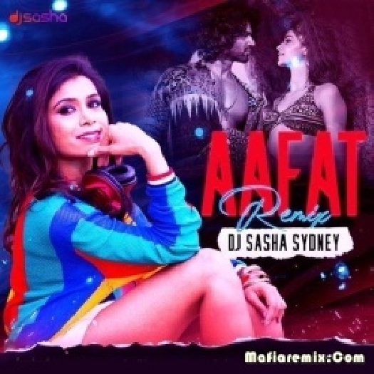 Aafat (Remix) - DJ Sasha Sydney