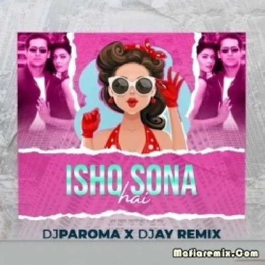 Ishq Sona Hai (Remix) - DJ Paroma X DJ AY