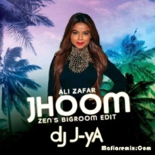Jhoom - Ali Zafar (ZENS Bigroom Edit) - DJ J-YA