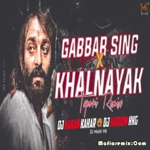 Gabbar Sing × Khalnayak - Tapori Remix - DJ Karan Kahar