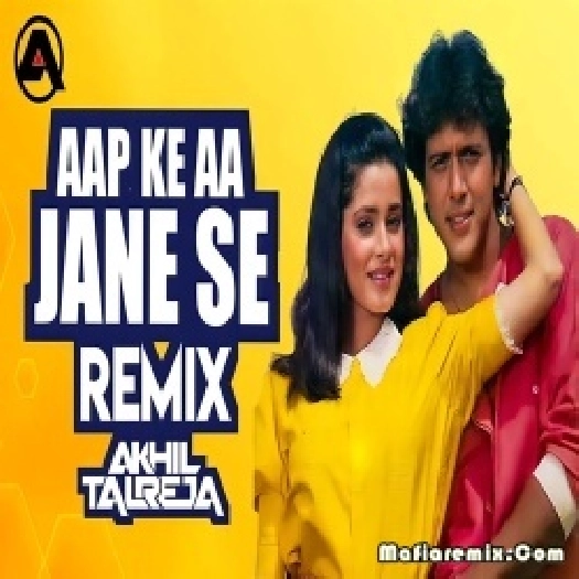 Aap Ke Aa Jane Se (Remix)  - DJ Akhil Talreja
