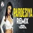 Pardesiya (Rakhi Sawant Remix) - DJ Akhil Talreja