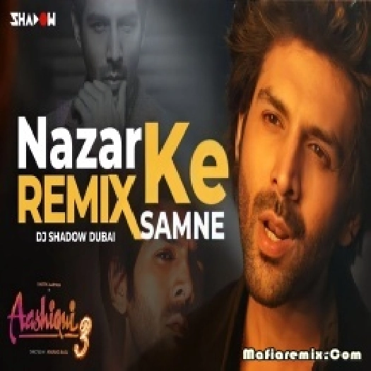 Nazar Ke Saamne - Aashiqui 3 (Remix) - DJ Shadow Dubai