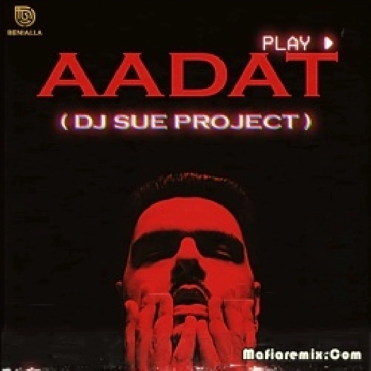Aadat (Remix) - DJ SUE Project