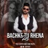 Bachke Tu Rehna (Remix) - DJ Oppozit