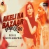 Akeli Na Bazaar Jaya Karo Remix  - DJ AK