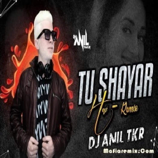 Tu Shayar Hai Remix - DJ Anil Thakur