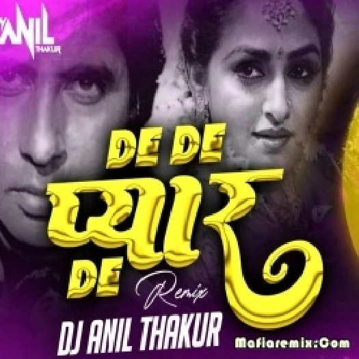 De De Pyaar De Remix  - Dj Anil Thakur