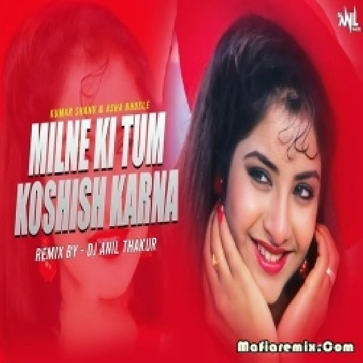 Milne Ki Tum Koshish Kerna X Saat Samundar Paar Remix - Dj Anil Thakur