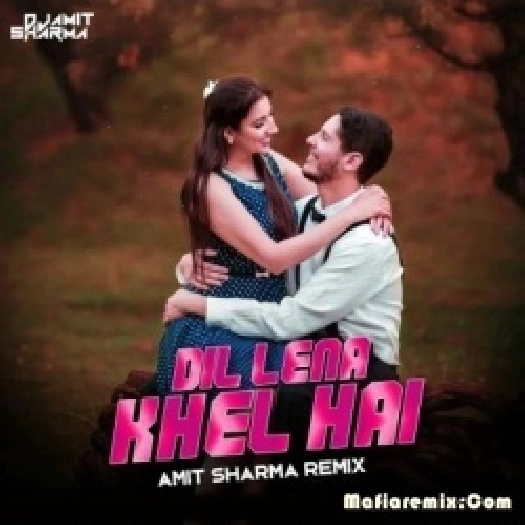 Dil Lena Khel Hai (Remix) - Amit Sharma