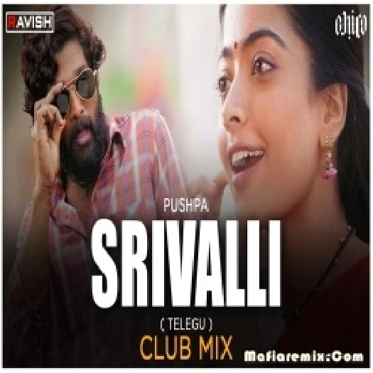 Srivalli Club Mix - DJ Ravish,  DJ Chico