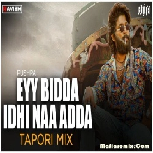 Eyy Bidda Idhi Naa Adda Telegu Tapori Mix  - DJ Ravish,  DJ Chico